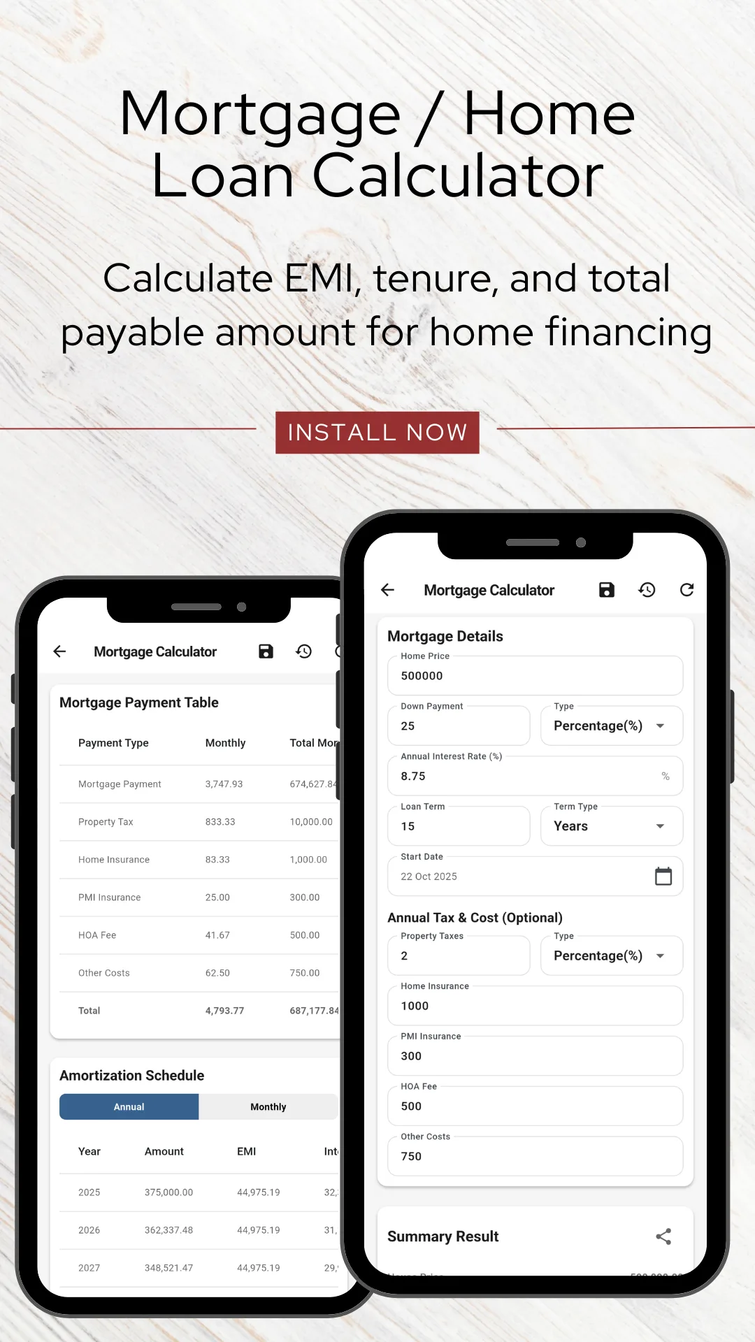 The Mortgage Calculator showing mortgage details of a 500,000 home price, a 25 percent down payment, an 8.75 percent annual interest rate and a fifteen year term, then an optional annual tax and cost section with property taxes at 2 percent, home insurance 1,000, PMI insurance 300, HOA fee 500 and other costs 750, beside a second phone showing a Mortgage Payment Table with monthly and total columns for mortgage payment, property tax, home insurance, PMI insurance, HOA fee and other costs above an amortization schedule