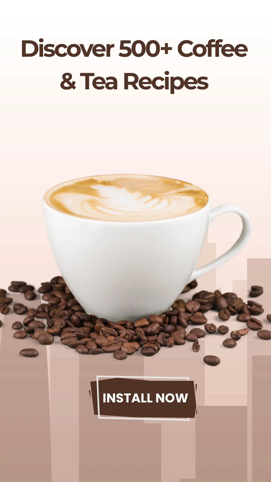 A promotional card reading Discover 500+ Coffee and Tea Recipes, showing a white cup of latte art on a bed of roasted coffee beans, with a red Install Now button
