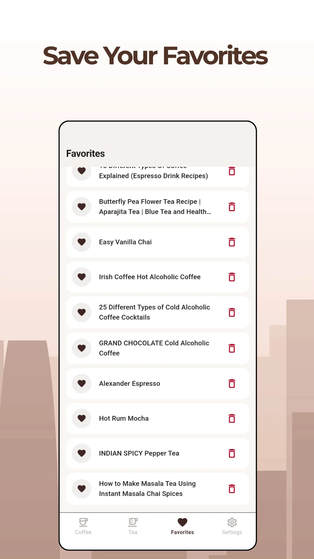 The Favorites screen listing saved recipes with a delete icon beside each one, including Butterfly Pea Flower Tea Recipe, Easy Vanilla Chai, Irish Coffee Hot Alcoholic Coffee, 25 Different Types of Cold Alcoholic Coffee Cocktails, Alexander Espresso, Hot Rum Mocha and How to Make Masala Tea Using Instant Masala Chai Spices