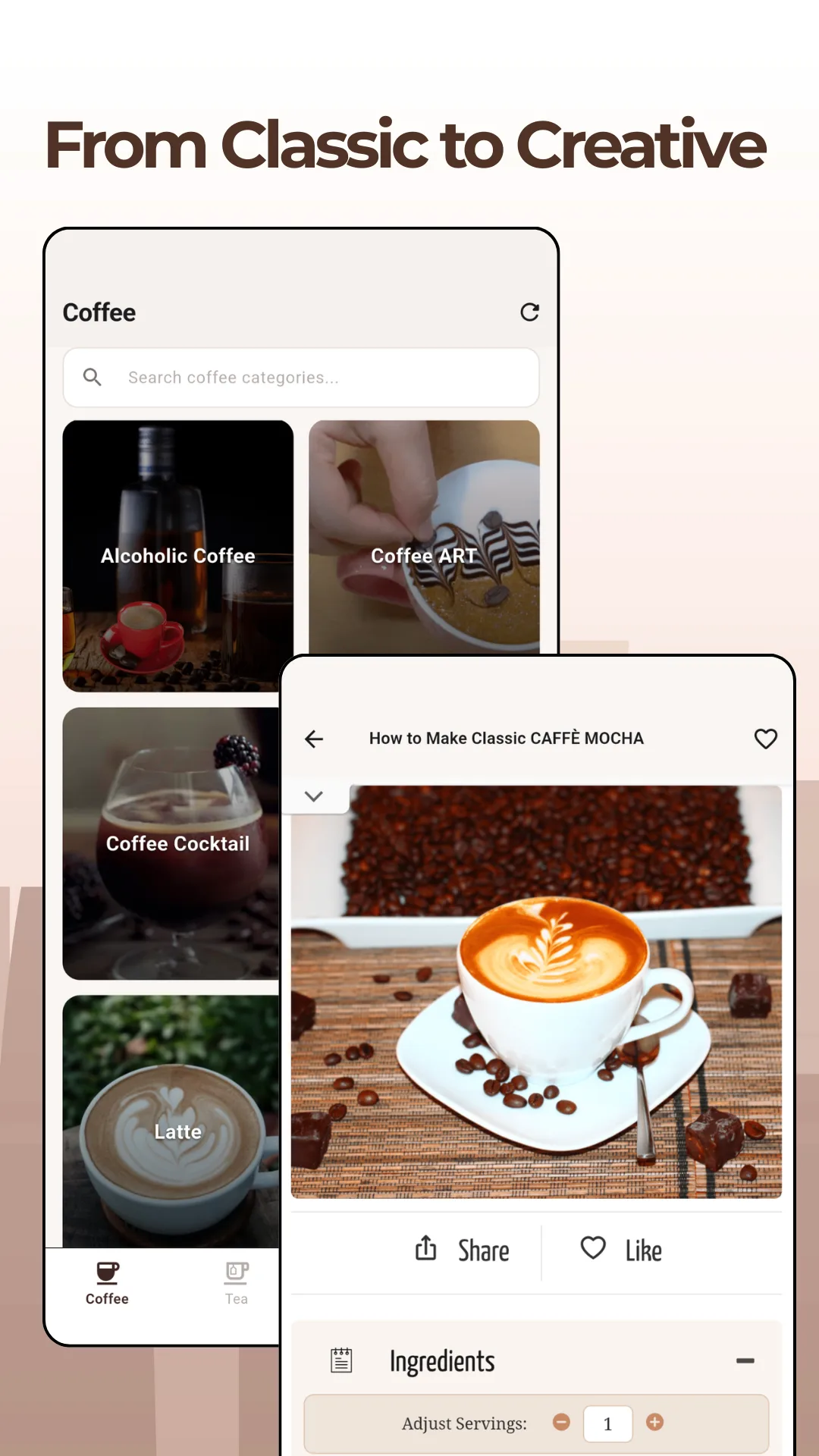 Two overlapping phone screens: the Coffee category grid with tiles for Alcoholic Coffee, Coffee ART, Coffee Cocktail and Latte, and a recipe screen titled How to Make Classic CAFFE MOCHA with a latte-art photo, Share and Like buttons, and an Ingredients panel with an Adjust Servings stepper