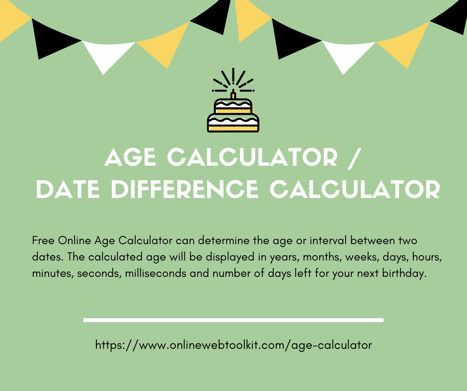 Age Calculator / Date Difference Online Calculator