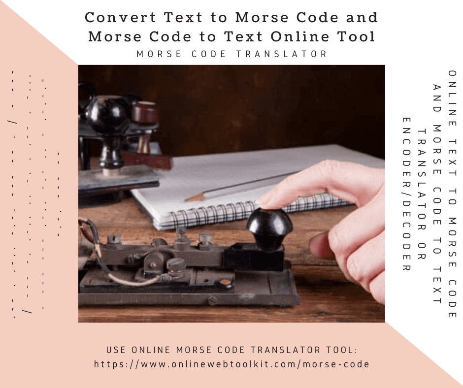 Morse Code Translator Online Converter Of Text To Morse Code And Vice Versa
